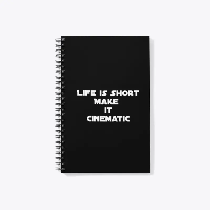 Life is Short, Make it Cinematic